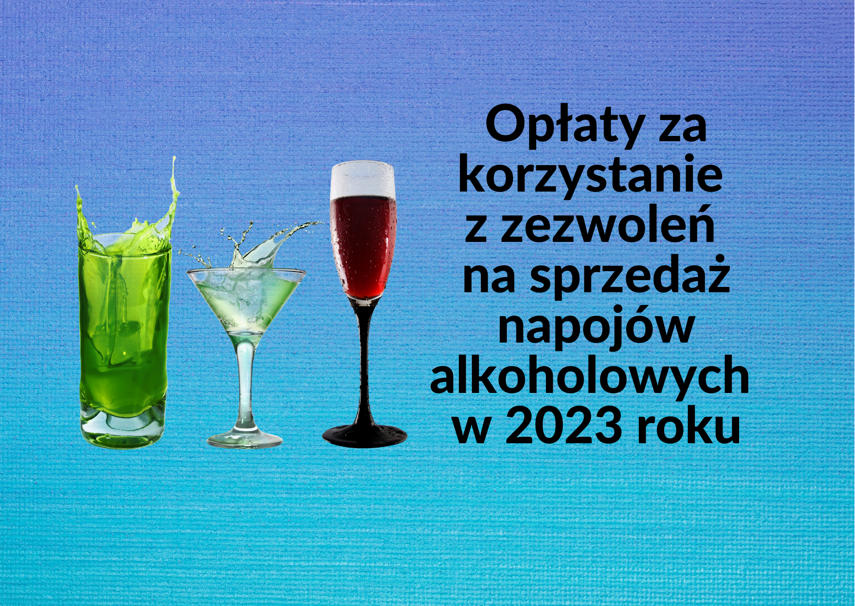 Opłata za korzystanie z zezwoleń na sprzedaż napojów alkoholowych w 2023 roku